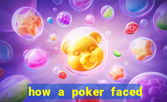 how a poker faced girl really feels